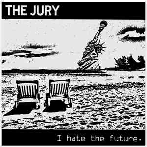 The Jury - I Hate The Future