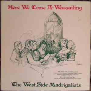The West Side Madrigalists - Here We Come A-Wassailing