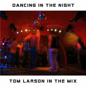 Tom Larson  - Dancing In The Night