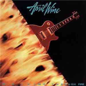 April Wine - Walking Through Fire