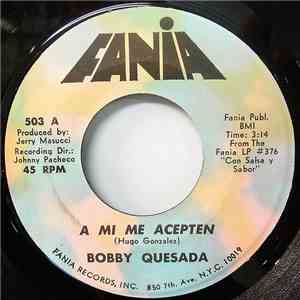Bobby Quesada - A Mi Me Acepten / Sueltame Ya