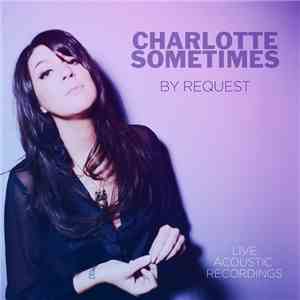 Charlotte Sometimes - By Request (Live Acoustic Recordings)