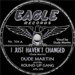 Dude Martin And His Round-up Gang - I Just Haven't Changed / Girl From Minn ...