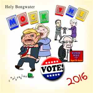 Holy Bongwater - Mock the Vote! 2016