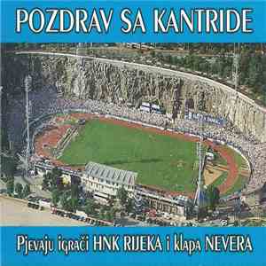 Igrači HNK Rijeka I Klapa Nevera - Pozdrav Sa Kantride