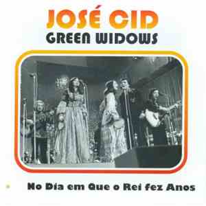 José Cid & Green Widows - No Dia Em Que O Rei Fez Anos