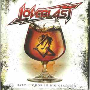 Loveblast - Hard Liquor In Big Glasses