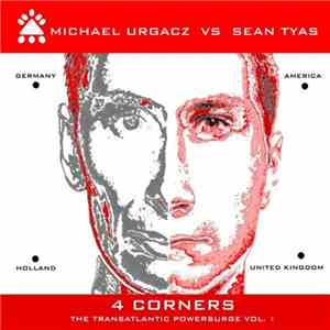 Michael Urgacz Vs Sean Tyas - 4 Corners (The Transatlantic Powersurge Vol.  ...