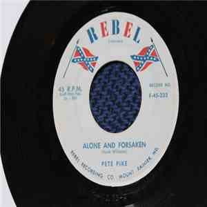 Pete Pike - Alone And Forsaken / The Legend Of The Stars And Bars