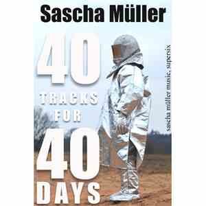 Sascha Müller - 40 Tracks For 40 Days