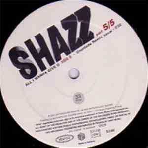 Shazz - All I Wanna Give You (Part 5 / 5)