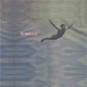 The Waves & Us - With Any Future