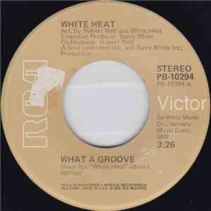 White Heat  - What A Groove / You Can Change My Life For Me