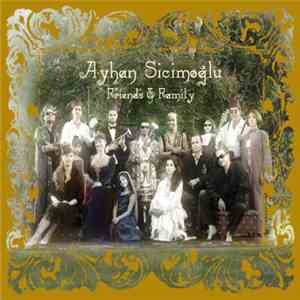 Ayhan Sicimoğlu - Friends & Family
