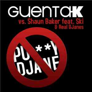 Guenta K vs. Shaun Baker Feat. Ski & Real DJanes - Puy Djane