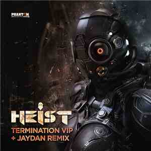 Heist - Termination VIP / Termination (Jaydan Remix)
