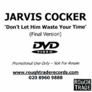 Jarvis Cocker - Don't Let Him Waste Your Time