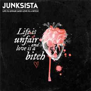 Junksista - Life Is Unfair (And Love Is A Bitch) EP