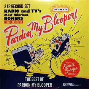 Kermit Schafer - Pardon My Blooper! (The Best Of Pardon My Blooper) - Radio ...