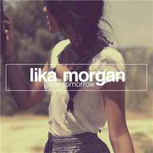 Lika Morgan - Gone Tomorrow