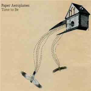 Paper Aeroplanes - Time to Be