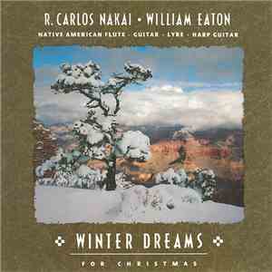 R. Carlos Nakai ■ William Eaton - Winter Dreams For Christmas