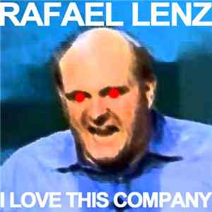 Rafael Lenz - I Love This Company