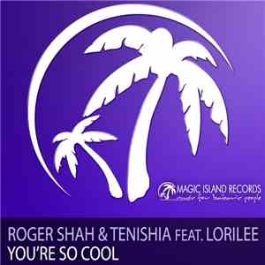 Roger Shah & Tenishia Feat. Lorilee - You're So Cool