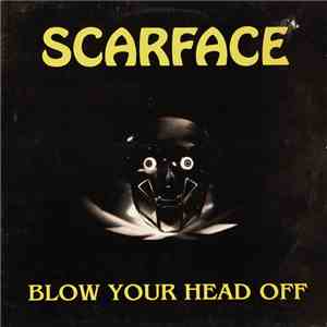 Scarface - Blow Your Head Off
