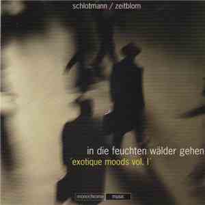 Schlotmann / Zeitblom - In Die Feuchten Wälder Gehen · ´Exotique Moods Vol. I´