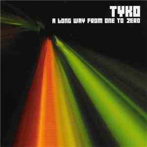 Tyko - A Long Way From One To Zero