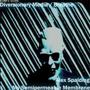 Alex Spalding / My Semipermeable Membrane - Diversionary Media / Breathe