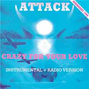 Attack  - Crazy For Your Love