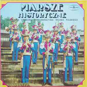 Centralna Orkiestra Reprezentacyjna Wojska Polskiego - Marsze Historyczne