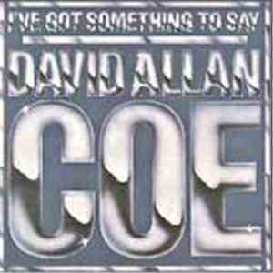 David Allan Coe - I've Got Something To Say