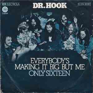 Dr. Hook - Everybody's Making It Big But Me / Only Sixteen