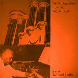 Eberhard Bonitz - Die St. Bonifatiusorgel In Lingen (Ems)