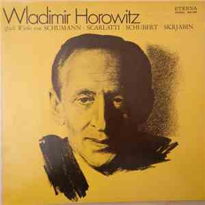 Horowitz, Scarlatti, Schubert, Schumann, Skrjabin - Spielt Werke Von Schuma ...