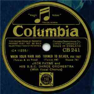 Jack Payne And His BBC Dance Orchestra - When Your Hair Has Turned To Silve ...