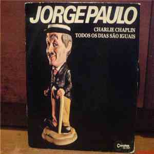 Jorge Paulo - Charlie Chaplin / Todos Os Dias São Iguais