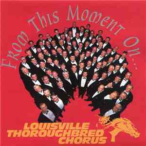 Louisville Thoroughbred Chorus - From This Moment On