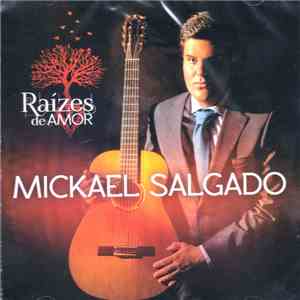 Mickael Salgado - Raízes De Amor