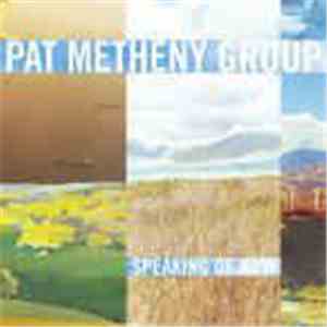 Pat Metheny Group - Speaking Of Now