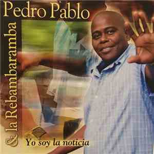 Pedro Pablo & La Rebanbaramba - Yo Soy La Noticia