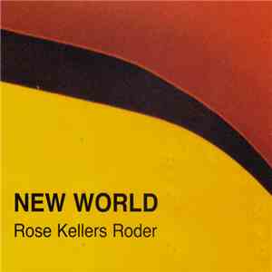 Rose, Kellers, Roder - New World