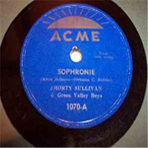 Shorty Sullivan & Green Valley Boys - Sophronie / Hearts Are Lonely
