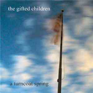 The Gifted Children - A Turncoat Spring