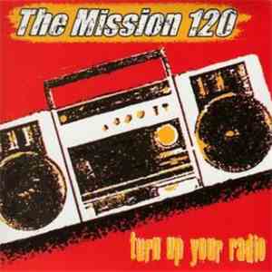 The Mission 120 - Turn Up Your Radio