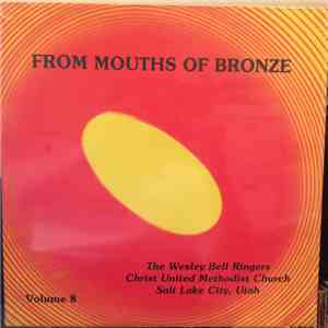 The Wesley Bell Ringers - From Mouths Of Bronze (Volume 8)