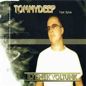 TommyDeep Feat. Sylvie  - Ilyenek Voltunk